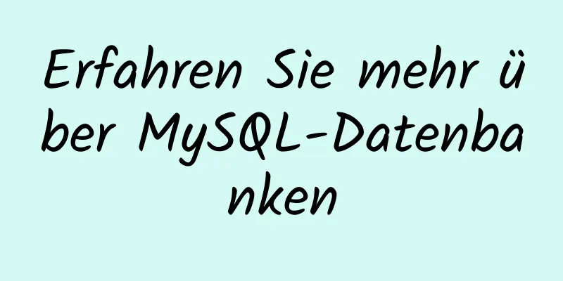 Erfahren Sie mehr über MySQL-Datenbanken