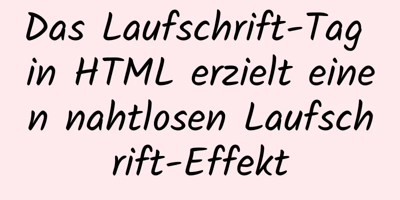 Das Laufschrift-Tag in HTML erzielt einen nahtlosen Laufschrift-Effekt