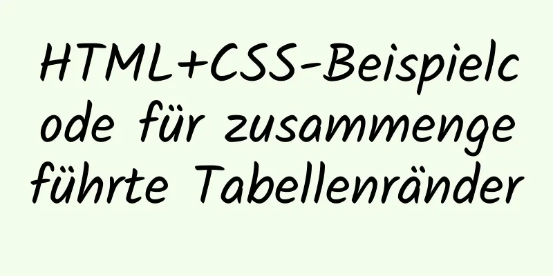 HTML+CSS-Beispielcode für zusammengeführte Tabellenränder