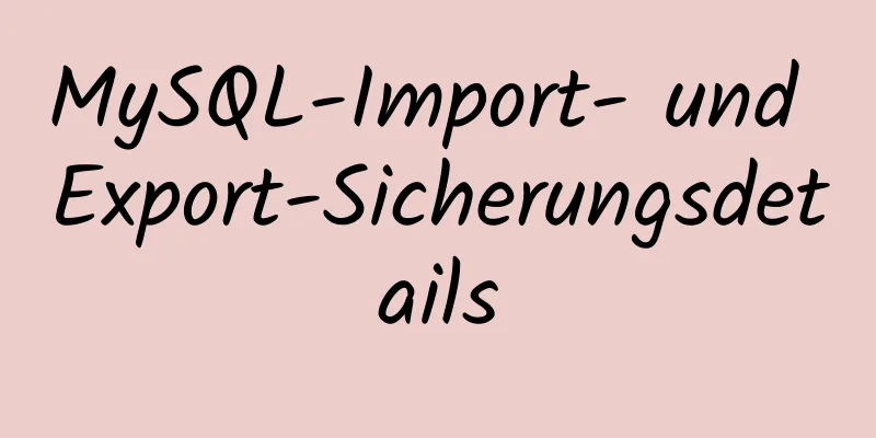 MySQL-Import- und Export-Sicherungsdetails