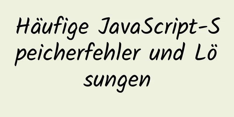 Häufige JavaScript-Speicherfehler und Lösungen