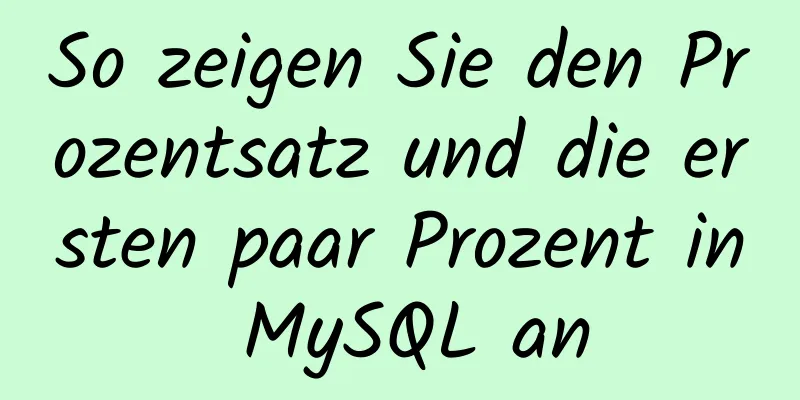 So zeigen Sie den Prozentsatz und die ersten paar Prozent in MySQL an