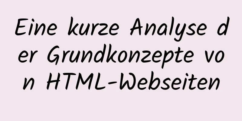 Eine kurze Analyse der Grundkonzepte von HTML-Webseiten