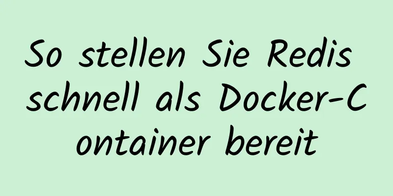 So stellen Sie Redis schnell als Docker-Container bereit