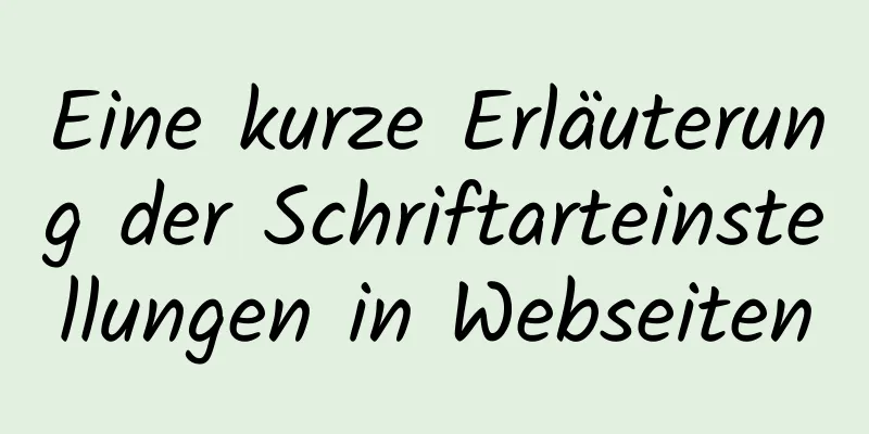 Eine kurze Erläuterung der Schriftarteinstellungen in Webseiten