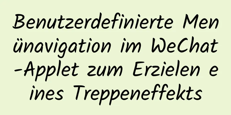 Benutzerdefinierte Menünavigation im WeChat-Applet zum Erzielen eines Treppeneffekts