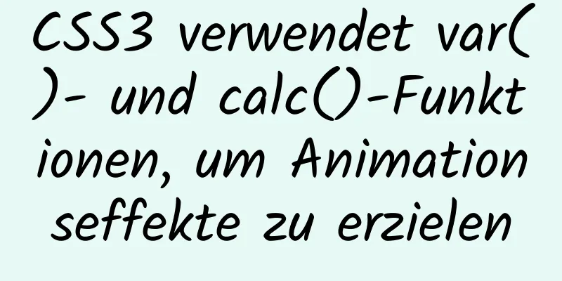 CSS3 verwendet var()- und calc()-Funktionen, um Animationseffekte zu erzielen