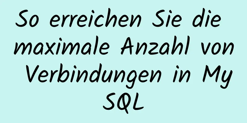 So erreichen Sie die maximale Anzahl von Verbindungen in MySQL