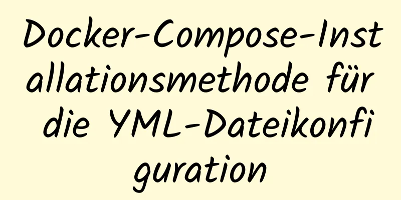 Docker-Compose-Installationsmethode für die YML-Dateikonfiguration