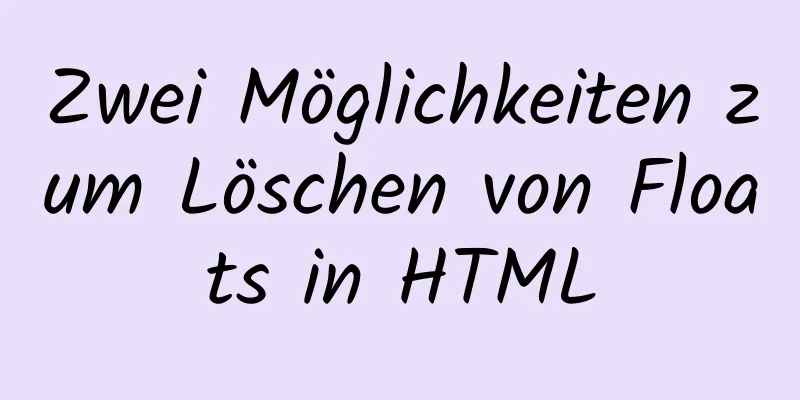 Zwei Möglichkeiten zum Löschen von Floats in HTML