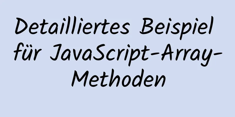 Detailliertes Beispiel für JavaScript-Array-Methoden