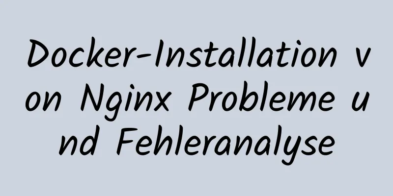 Docker-Installation von Nginx Probleme und Fehleranalyse