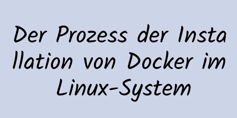 Der Prozess der Installation von Docker im Linux-System