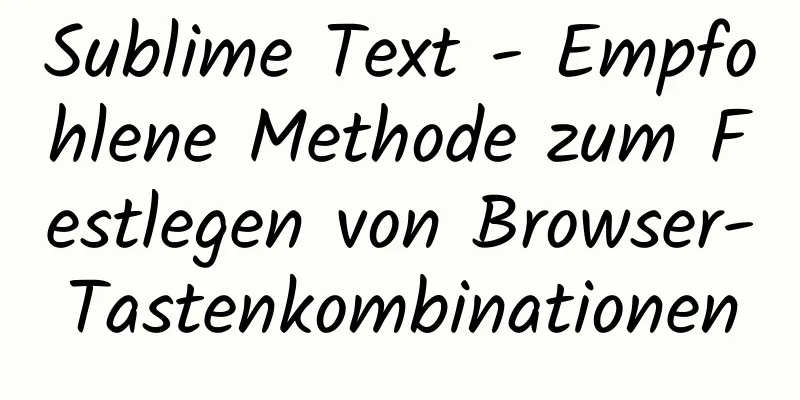 Sublime Text - Empfohlene Methode zum Festlegen von Browser-Tastenkombinationen