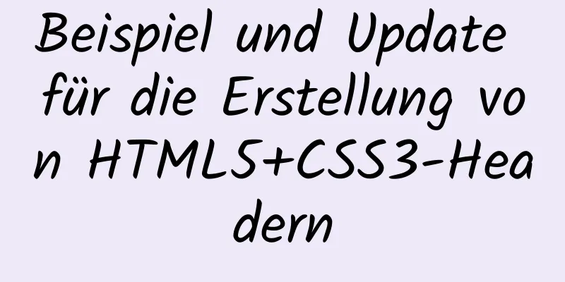 Beispiel und Update für die Erstellung von HTML5+CSS3-Headern