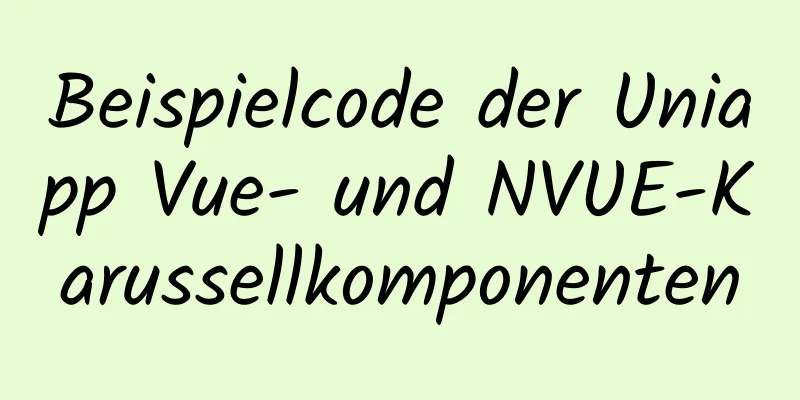 Beispielcode der Uniapp Vue- und NVUE-Karussellkomponenten