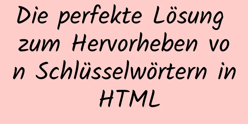 Die perfekte Lösung zum Hervorheben von Schlüsselwörtern in HTML