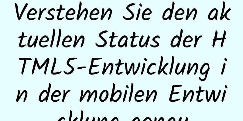 Verstehen Sie den aktuellen Status der HTML5-Entwicklung in der mobilen Entwicklung genau