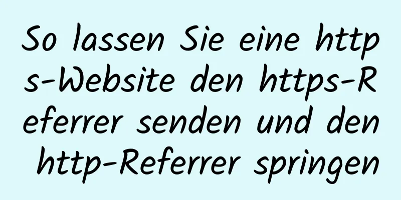 So lassen Sie eine https-Website den https-Referrer senden und den http-Referrer springen