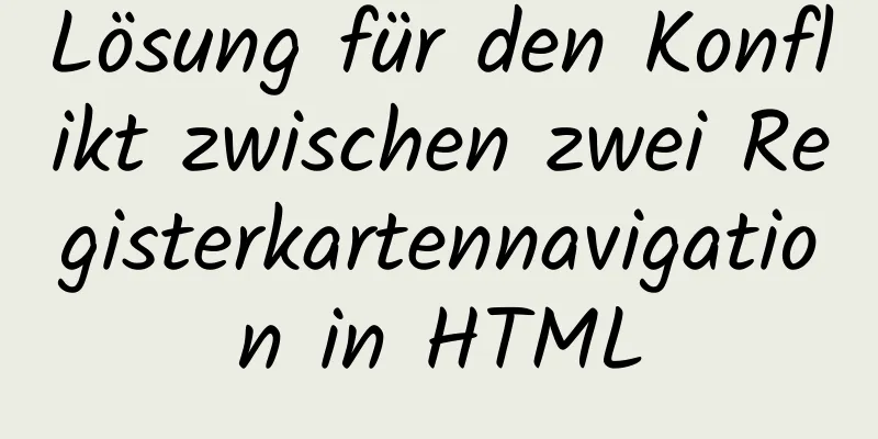 Lösung für den Konflikt zwischen zwei Registerkartennavigation in HTML