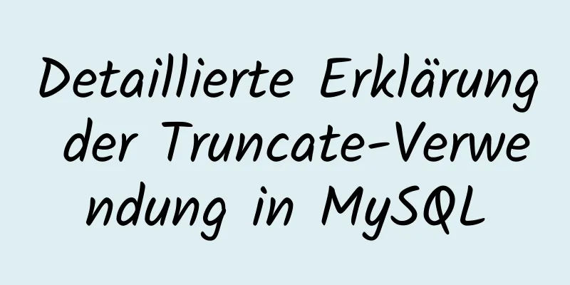 Detaillierte Erklärung der Truncate-Verwendung in MySQL