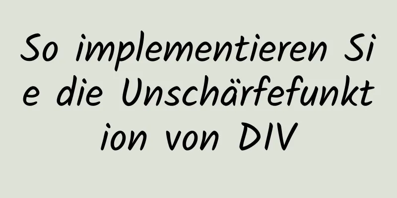 So implementieren Sie die Unschärfefunktion von DIV