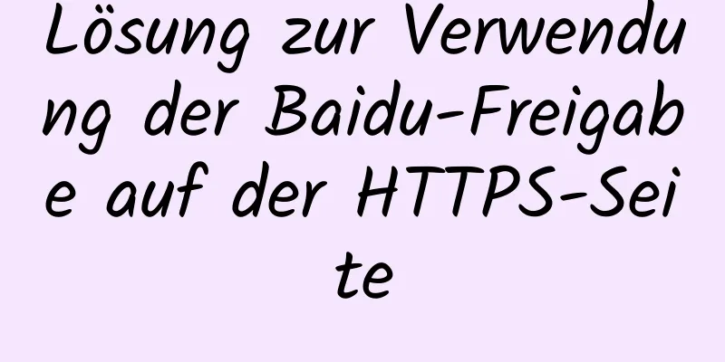 Lösung zur Verwendung der Baidu-Freigabe auf der HTTPS-Seite