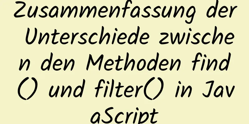 Zusammenfassung der Unterschiede zwischen den Methoden find() und filter() in JavaScript