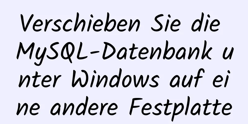 Verschieben Sie die MySQL-Datenbank unter Windows auf eine andere Festplatte