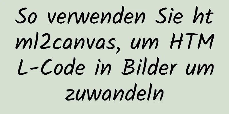 So verwenden Sie html2canvas, um HTML-Code in Bilder umzuwandeln