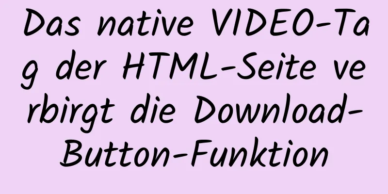 Das native VIDEO-Tag der HTML-Seite verbirgt die Download-Button-Funktion