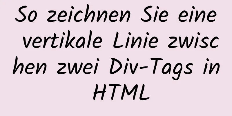 So zeichnen Sie eine vertikale Linie zwischen zwei Div-Tags in HTML