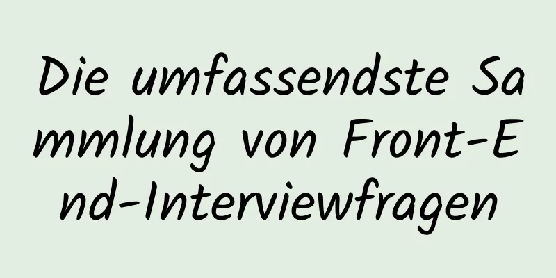 Die umfassendste Sammlung von Front-End-Interviewfragen