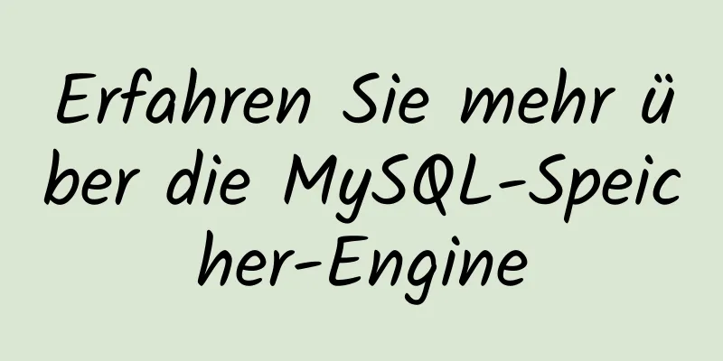 Erfahren Sie mehr über die MySQL-Speicher-Engine