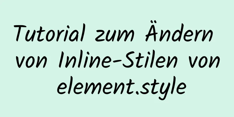 Tutorial zum Ändern von Inline-Stilen von element.style