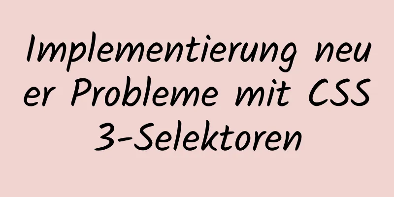 Implementierung neuer Probleme mit CSS3-Selektoren