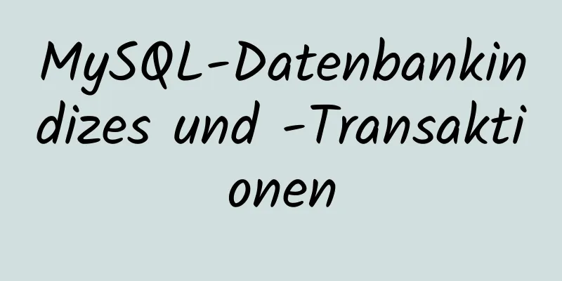 MySQL-Datenbankindizes und -Transaktionen