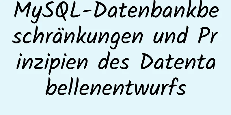 MySQL-Datenbankbeschränkungen und Prinzipien des Datentabellenentwurfs