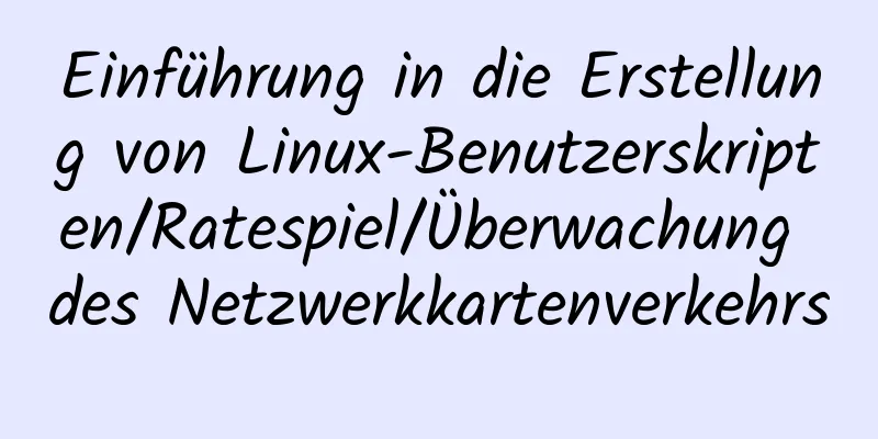 Einführung in die Erstellung von Linux-Benutzerskripten/Ratespiel/Überwachung des Netzwerkkartenverkehrs