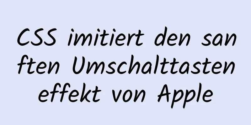 CSS imitiert den sanften Umschalttasteneffekt von Apple