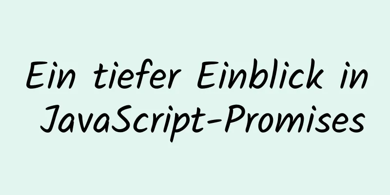 Ein tiefer Einblick in JavaScript-Promises