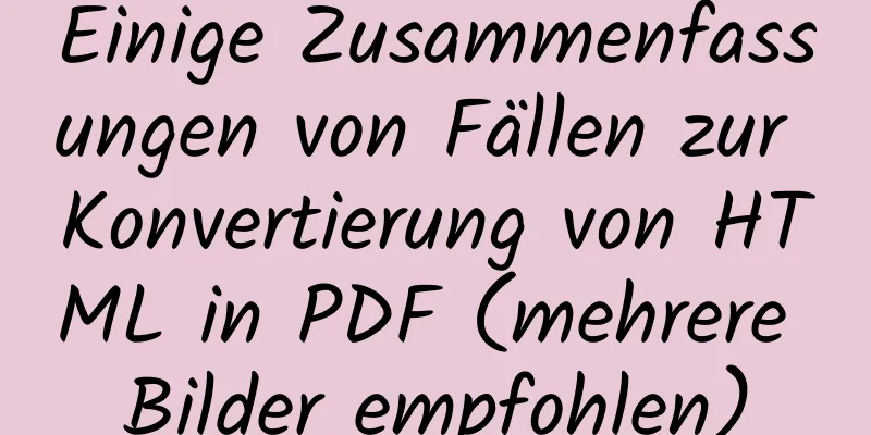 Einige Zusammenfassungen von Fällen zur Konvertierung von HTML in PDF (mehrere Bilder empfohlen)