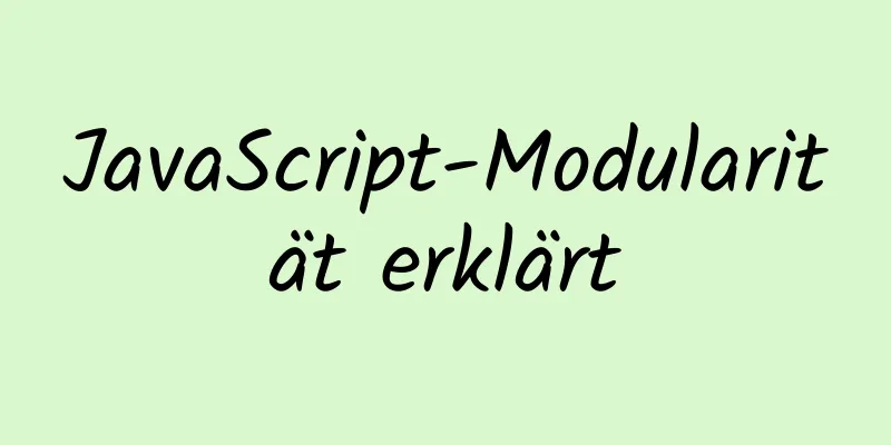 JavaScript-Modularität erklärt