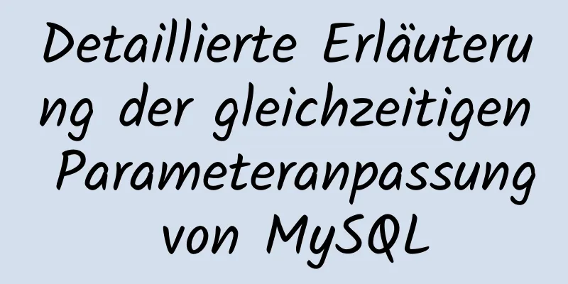 Detaillierte Erläuterung der gleichzeitigen Parameteranpassung von MySQL