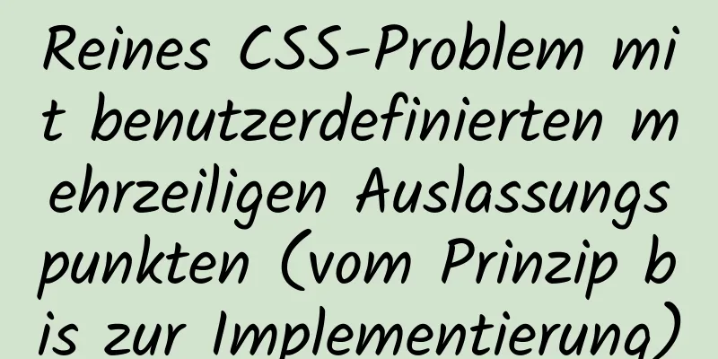 Reines CSS-Problem mit benutzerdefinierten mehrzeiligen Auslassungspunkten (vom Prinzip bis zur Implementierung)