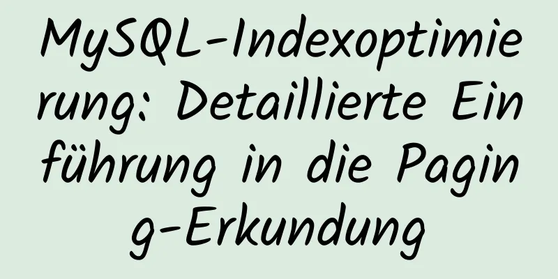 MySQL-Indexoptimierung: Detaillierte Einführung in die Paging-Erkundung