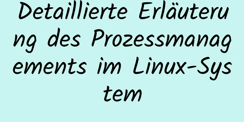 Detaillierte Erläuterung des Prozessmanagements im Linux-System