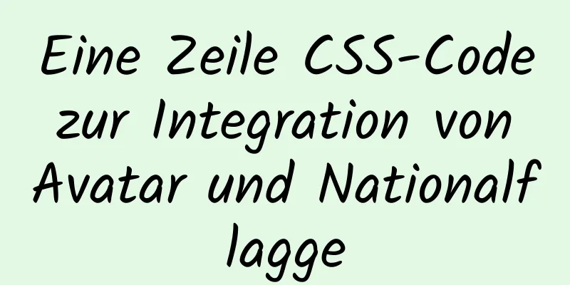 Eine Zeile CSS-Code zur Integration von Avatar und Nationalflagge