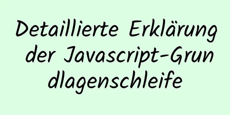 Detaillierte Erklärung der Javascript-Grundlagenschleife