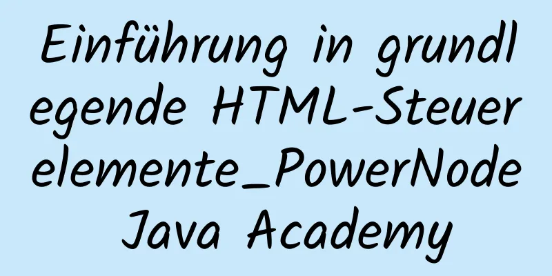 Einführung in grundlegende HTML-Steuerelemente_PowerNode Java Academy